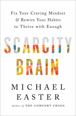 Scarcity brain : fix your craving mindset and rewire your habits to thrive with enough  cover image cdn