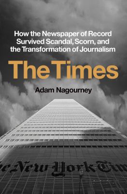 The Times : how the newspaper of record survived scandal, scorn, and the transformation of journalism  cover image cdn