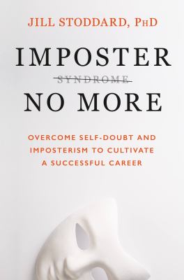 Imposter no more : overcome self-doubt and imposterism to cultivate a successful career  cover image cdn