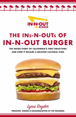The ins-n-outs of In-N-Out Burger : the inside story of California's first drive-thru and how it became a beloved cultural icon  cover image cdn