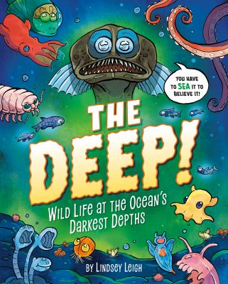 The deep! : wild life at the ocean's darkest depths  cover image cdn