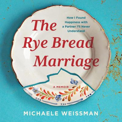 The rye bread marriage how I found happiness with a partner I'll never understand  cover image cdn