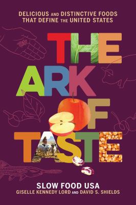 The Ark of Taste : delicious and distinctive foods that define the United States  cover image cdn