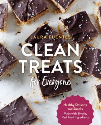 Clean treats for everyone : healthy desserts and snacks made with simple, real food ingredients  cover image cdn