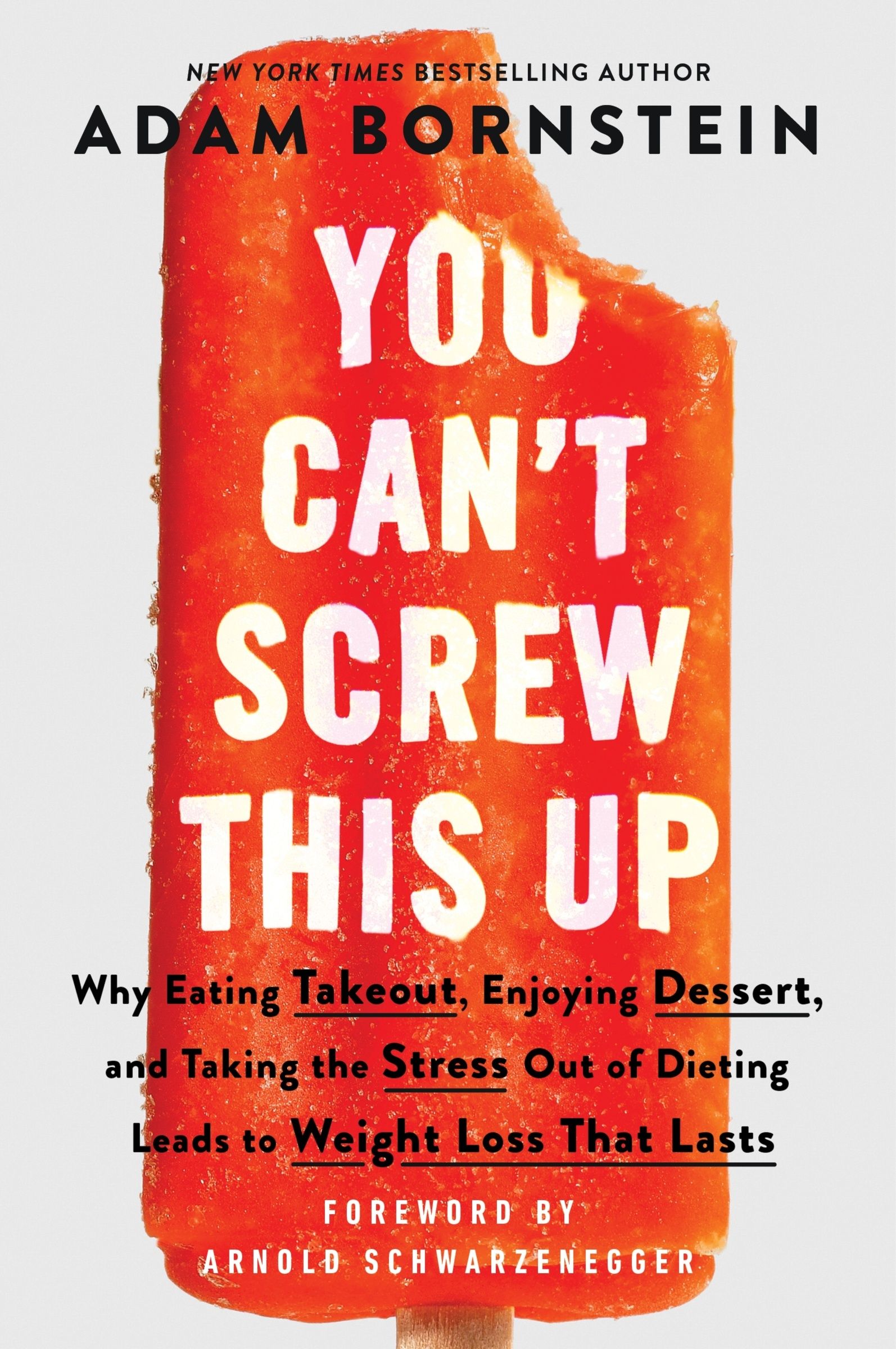 You Can't Screw This Up Why Eating Takeout, Enjoying Dessert, and Taking the Stress out of Dieting Leads to Weight Loss That Lasts cover image cdn