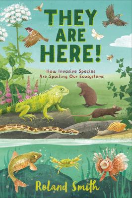 They are here! : how invasive species are spoiling our ecosystems  cover image cdn