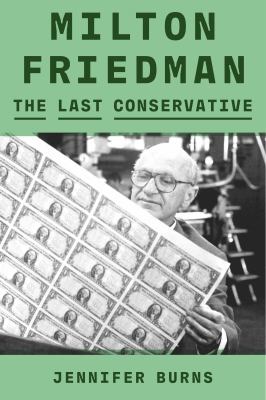 Milton Friedman : the last conservative  cover image cdn