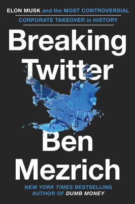 Breaking Twitter : Elon Musk and the most controversial corporate takeover in history  cover image cdn