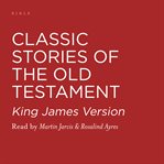 Classic stories of the old testament : King James version cover image cdn