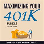 Maximizing Your 401K Bundle, 2 in 1 Bundle : 2 in 1 bundle cover image cdn