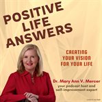 Positive Life Answers: Creating Your Vision for Your Life : Creating Your Vision for Your Life cover image cdn