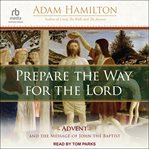 Prepare the way for the lord : Advent and the Message of John the Baptist cover image cdn