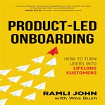 Product-Led Onboarding: How to Turn New Users Into Lifelong Customers : how to turn users into lifelong customers cover image cdn