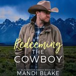 Redeeming the Cowboy : Blackwater Ranch. Book Six cover image cdn