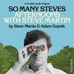 So many Steves : afternoons with Steve Martin cover image cdn