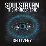 Soulstream: The Mancer Epic : The Mancer Epic cover image cdn