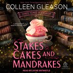 Stakes, Cakes and Mandrakes cover image cdn