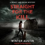 Straight for the Kill : Benoit and Dayne Mystery cover image cdn