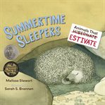 Summertime Sleepers : Animals That Estivate cover image cdn