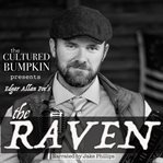 The Cultured Bumpkin Presents: Edgar Allan Poe's the Raven : Edgar Allan Poe's the Raven cover image cdn