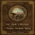 The Final Crossing: A Peregrine Sebastopol Mystery : A Peregrine Sebastopol Mystery cover image cdn