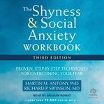 The Shyness and Social Anxiety Workbook : Proven, Step-by-Step Techniques for Overcoming Your Fear cover image cdn