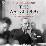 The watchdog : how the Truman committee battled corruption and helped win World War Two cover image cdn