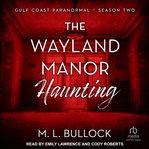 The Wayland Manor haunting cover image cdn
