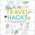 Travel Hacks : Any Procedures or Actions That Solve a Problem, Simplify a Task, Reduce Frustration, and Make Your N cover image cdn