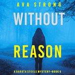 Without Reason : Dakota Steele Mystery cover image cdn