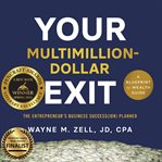 Your Multimillion-Dollar Exit : Dollar Exit cover image cdn