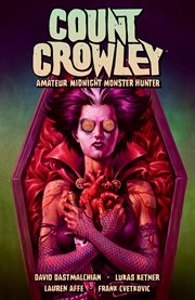 Count Crowley : amateur midnight monster hunter. Volume 2, issue 1-4 cover image cdn