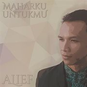 Alief Indonesia - Maharku Untukmu. Maharku Untukmu cover image cdn