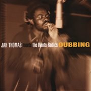 Jah Thomas Meets Roots Radics - Dubbing : Dubbing cover image cdn