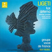 Ligeti: Lux æterna and Other Vocal Works cover image cdn