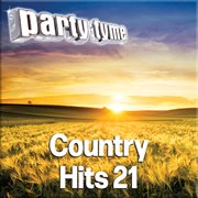 Party Tyme - Country Hits 21 [Karaoke Versions] : Country Hits 21 [Karaoke Versions] cover image cdn