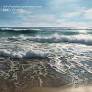 Sea of Tranquility: Gentle Ocean Sounds : Gentle Ocean Sounds cover image cdn