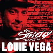 Strictly Sound of Louie Vega (DJ Edition - Unmixed) : Unmixed) cover image cdn