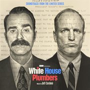 White House Plumbers (Soundtrack from the HBO® Original Limited Series) : soundtrack from the limited series cover image cdn