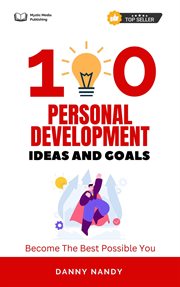 100 Personal Development Ideas and Goals - Become the Best Possible You : Become the Best Possible You cover image cdn