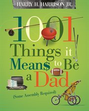 1001 things it means to be a dad : (some assembly required) cover image cdn