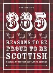 365 Reasons to be Proud to be Scottish : Magical moments in Scotland's history cover image cdn