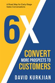 6X - Convert More Prospects to Customers : Convert More Prospects to Customers cover image cdn