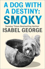 A dog with a destiny: smoky : Smoky cover image cdn