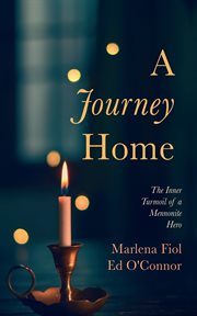 A journey home : The Inner Turmoil of a Mennonite Hero cover image cdn