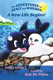 A New Life Begins! : Adventures of Zealy and Whubba cover image cdn