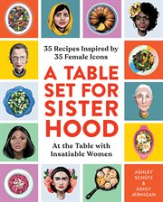 A table set for sisterhood : 35 recipes inspired by 35 female icons cover image cdn