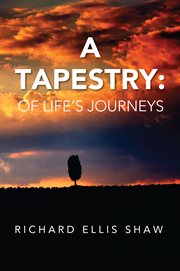 A tapestry: of life's journeys : Of Life's Journeys cover image cdn