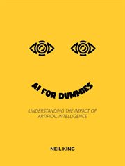 Al for dummies : Understanding the Impact of Artificial Intelligence cover image cdn