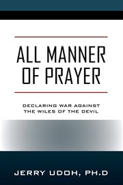 All Manner of Prayer : Declaring War Against the Wiles of the Devil cover image cdn